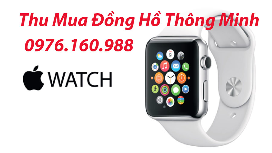 Cửa hàng chuyên thu mua đồng hồ thông minh cũ giá cao tại hà nội